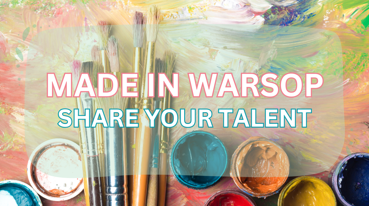 An image featuring the wording 'Made in Warsop - Share Your Talent' with a picture of paint and paint brishes in the background.